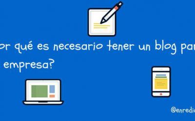 ¿Por qué es necesario tener un blog para mi empresa?