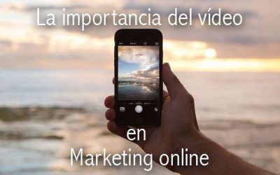 La importancia del vídeo en marketing online