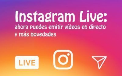Instagram Live: Ahora puedes emitir vídeos en directo y más novedades