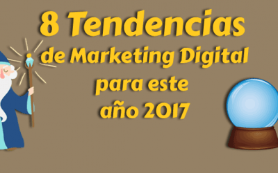 8 Tendencias de Marketing Digital para el 2017